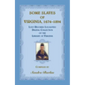 Some Slaves of Virginia, 1674-1894: Lost Records Localities Digital Collection of Virginia