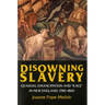 Disowning Slavery: Gradual Emancipation and Race in New England, 1780-1860