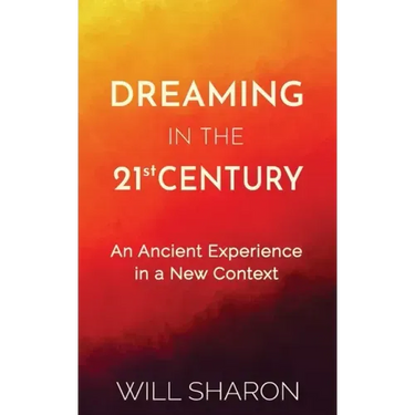 Dreaming in the 21st Century: An ancient experience in a new context