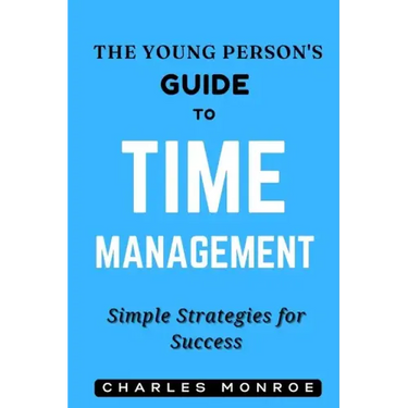 The Young Person's Guide to Time Management: Simple Strategies for Success