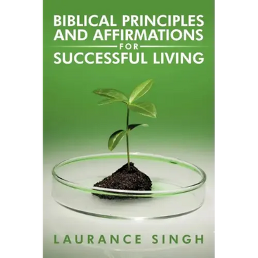 Biblical Principles and Affirmations for Successful Living