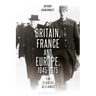 Britain, France and Europe, 1945-1975: The Elusive Alliance