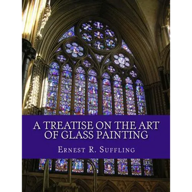 A Treatise On The Art of Glass Painting: With a Review of Stained Glass and Ancient Glass