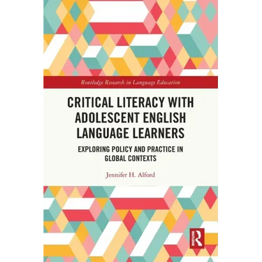 Critical Literacy with Adolescent English Language Learners: Exploring Policy and Practice in Global Contexts