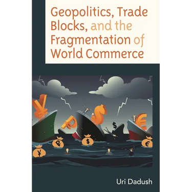 Geopolitics, Trade Blocks, and the Fragmentation of World Commerce