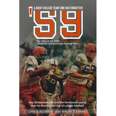 '59" The Story of The 1959 Syracuse University National Championship Football Team: A Great College Football Team That Time Has Forgotten