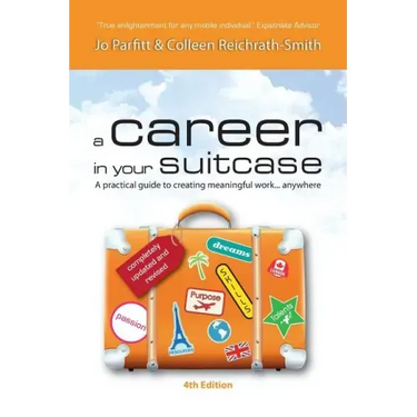 A Career in Your Suitcase - A Practical Guide to Creating Meaningful Work... Anywhere