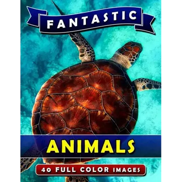 Fantastic Animals: Picture Book Gift for Adults, Seniors and People with Alzheimer's & Dementia. Dementia Activities for Seniors Book.