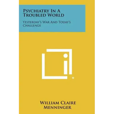 Psychiatry In A Troubled World: Yesterday's War And Today's Challenge