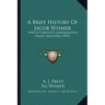 A Brief History Of Jacob Wismer: And A Complete Genealogical Family Register (1893)