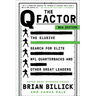 The Q Factor: The Elusive Search for Elite NFL Quarterbacks and Other Great Leaders