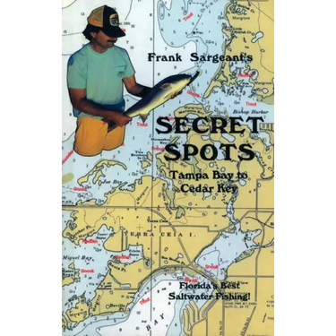 Secret Spots--Tampa Bay to Cedar Key: Tampa Bay to Cedar Key: Florida's Best Saltwater Fishing Book 1