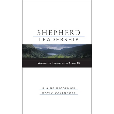 Shepherd Leadership: Wisdom for Leaders from Psalm 23