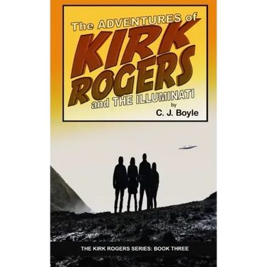 The Adventures of Kirk Rogers and The Illuminati: Book Three