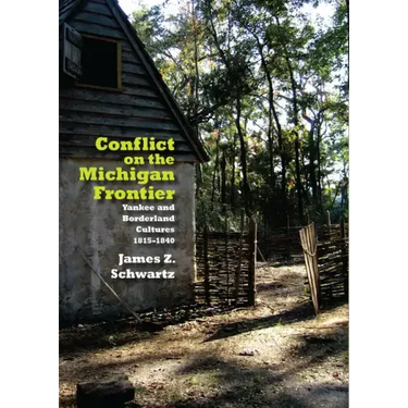 Conflict on the Michigan Frontier: Yankee and Borderland Cultures, 1815-1840
