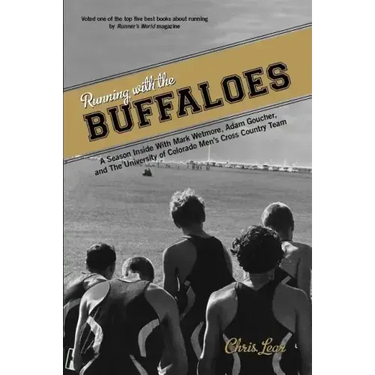 Running with the Buffaloes: A Season Inside with Mark Wetmore, Adam Goucher, and the University of Colorado Men's Cross Country Team