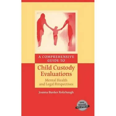 A Comprehensive Guide to Child Custody Evaluations: Mental Health and Legal Perspectives