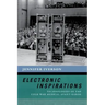 Electronic Inspirations: Technologies of the Cold War Musical Avant-Garde