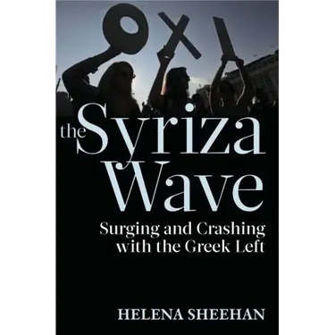 Syriza Wave: Surging and Crashing with the Greek Left