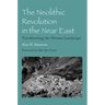 The Neolithic Revolution in the Near East: Transforming the Human Landscape