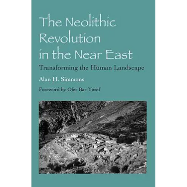 The Neolithic Revolution in the Near East: Transforming the Human Landscape