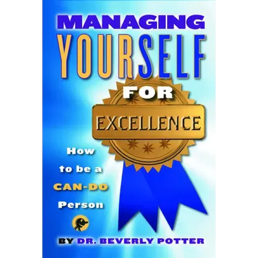 Managing Yourself for Excellence: How to Become a Can-Do Person