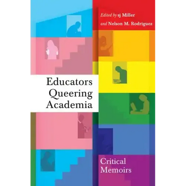 Educators Queering Academia: Critical Memoirs