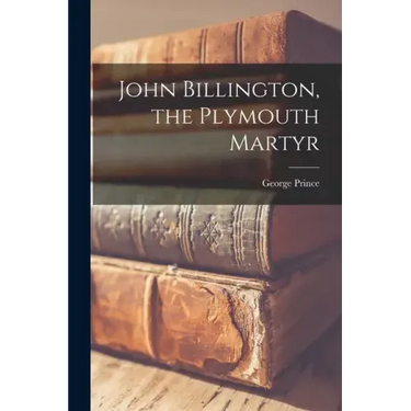 John Billington, the Plymouth Martyr