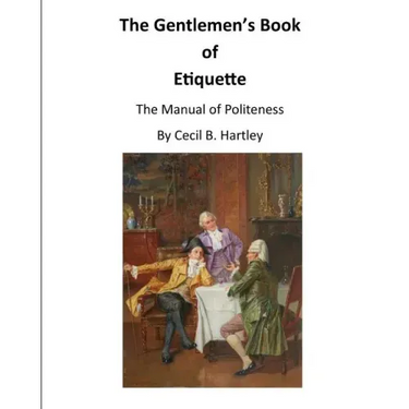 The Gentlemen's Book of Etiquette: The Manual of Politeness