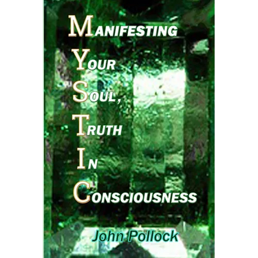 Mystic: Manifesting Your Soul, Truth In Consciousness