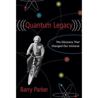 Quantum Legacy: The Discovery That Changed Our Universe