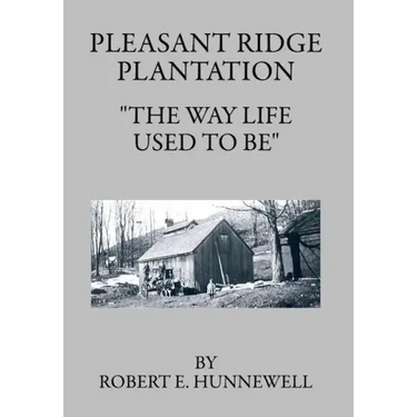 Pleasant Ridge Plantation: The Way Life Used to Be