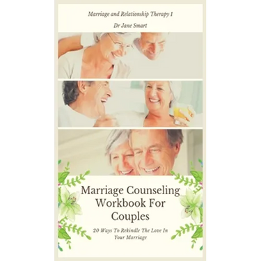 Marriage Counseling Workbook For Couples: 20 Ways To Rekindle The Love In Your Marriage
