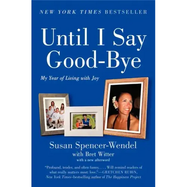 Until I Say Good-Bye: My Year of Living with Joy