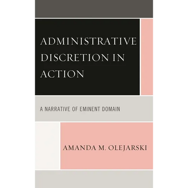 Administrative Discretion in Action: A Narrative of Eminent Domain
