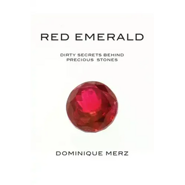 Red Emerald: Dirty Secrets behind Precious Stones