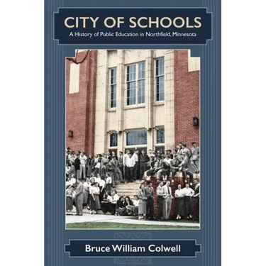 City of Schools: A History of Public Education in Northfield, Minnesota