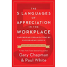 The 5 Languages of Appreciation in the Workplace: Empowering Organizations by Encouraging People