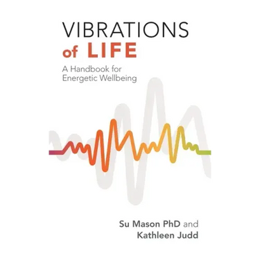 Vibrations of Life: A Handbook for Energetic Wellbeing