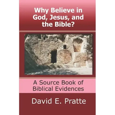 Why Believe in God, Jesus, and the Bible?: A Source Book of Biblical Evidences