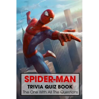 Spider-Man Trivia Quiz Book: The One With All The Questions