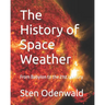 The History of Space Weather: From Babylon to the 21st century
