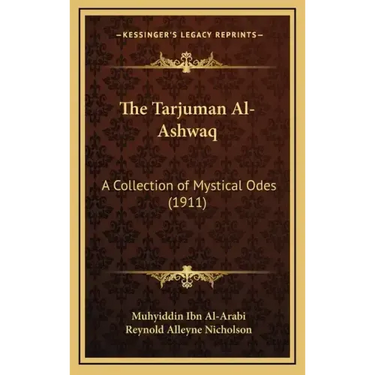 The Tarjuman Al-Ashwaq: A Collection of Mystical Odes (1911)