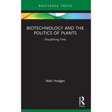 Biotechnology and the Politics of Plants: Disciplining Time