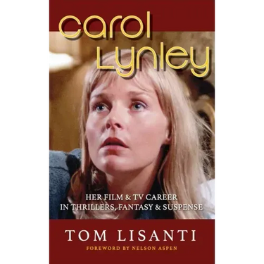 Carol Lynley: Her Film & TV Career in Thrillers, Fantasy and Suspense (hardback): Her Film & TV Career in Thrillers, Fantasy and Suspense
