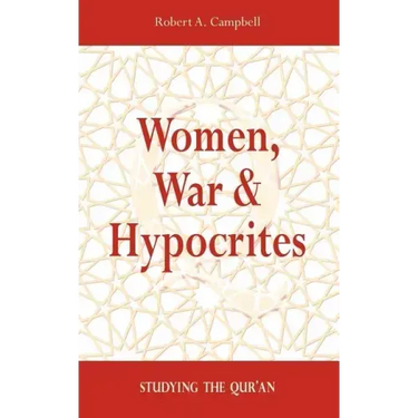 Women, War & Hypocrites: Studying the Qur'an