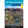 Top Trails of Nevada: Includes Great Basin National Park, Valley of Fire and Cathedral Gorge State Parks, and Basin and Range National Monument