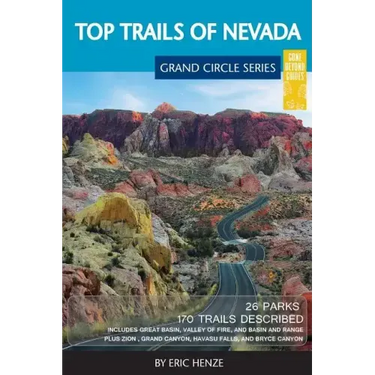 Top Trails of Nevada: Includes Great Basin National Park, Valley of Fire and Cathedral Gorge State Parks, and Basin and Range National Monument