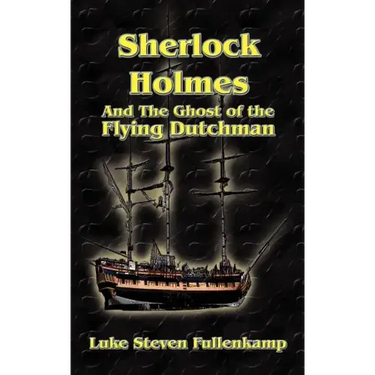 Sherlock Holmes and the Ghost of the Flying Dutchman