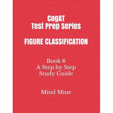 CogAT Test Prep Series FIGURE CLASSIFICATION: Book 6 A Step by Step Study Guide